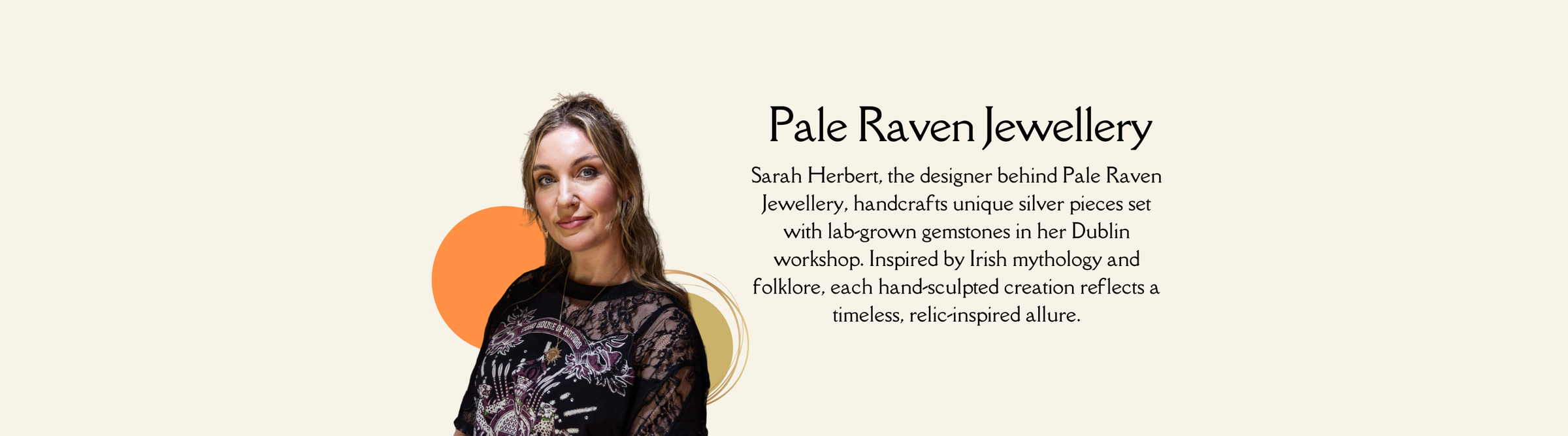 A woman in a black floral top stands in front of circular graphic shapes. Text beside her reads: "Pale Raven. Sarah, designer behind Pale Raven Jewellery, crafts gold, silver, and sapphire pieces inspired by ancient relics and the cosmos.