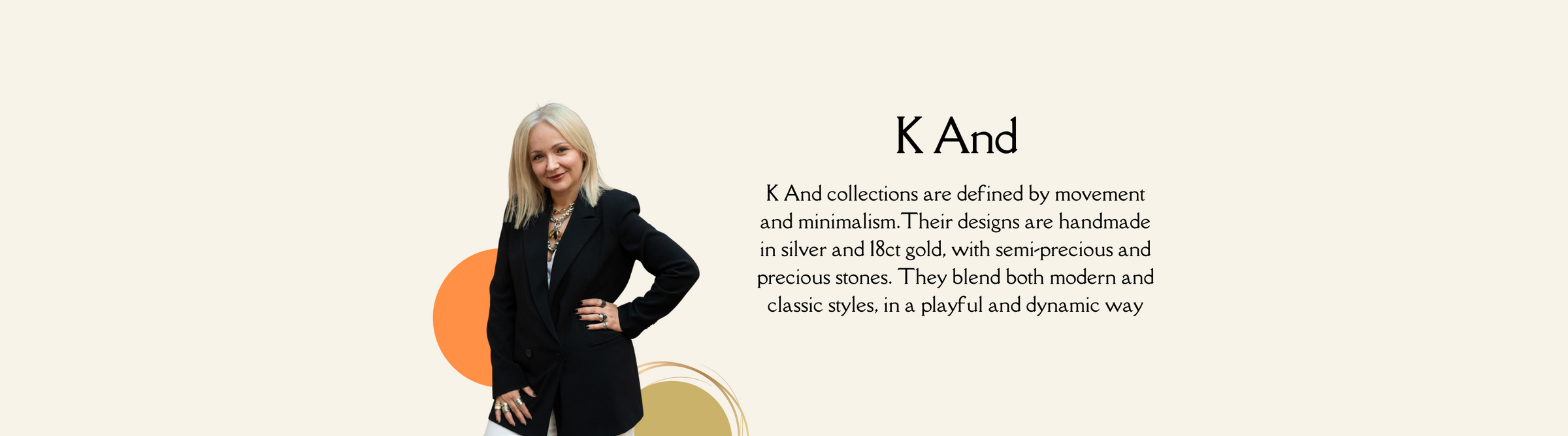 A person in a black blazer stands confidently with one hand on their hip, smiling. The text beside them describes the K And collections as blending modern and classic styles in a playful, dynamic way, using silver, 18ct gold, and various gems.