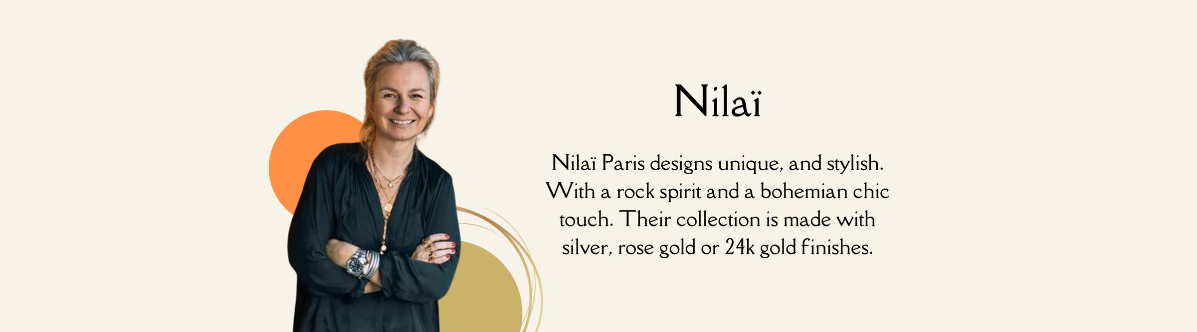 A smiling person with arms crossed. Text reads: "Nilai. Nilai Paris designs unique, stylish jewelry with a rock spirit and bohemian chic touch. Their collection is made with silver, rose gold, or 24k gold finishes.