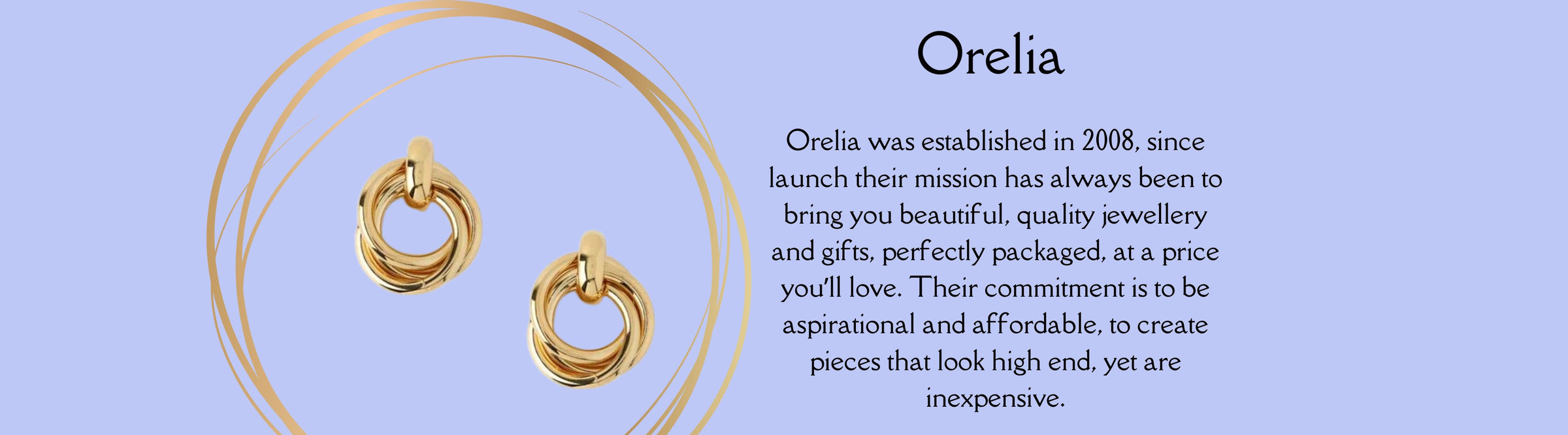 A pair of gold hoop earrings with interlocking loops is displayed on the left, accompanied by text about the brand "Orelia" on the right, mentioning their establishment in 2008 and their aim to offer affordable, high-end jewelry.