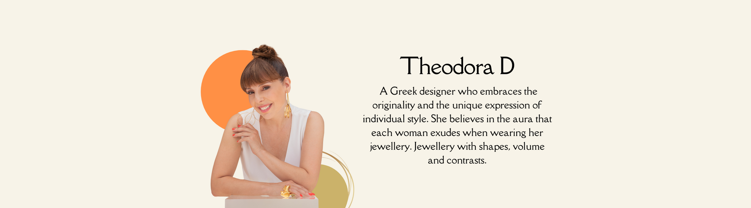 A woman with a top bun hairstyle and white sleeveless top sits at a desk, smiling and holding chin with one hand. Text beside her reads: Theodora D, a Greek designer focused on unique, individual style and expressive jewelry designs.