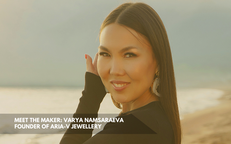 Meet The Maker: Varya Namsaraeva, Founder of Aria-V Jewellery - The Collective Dublin