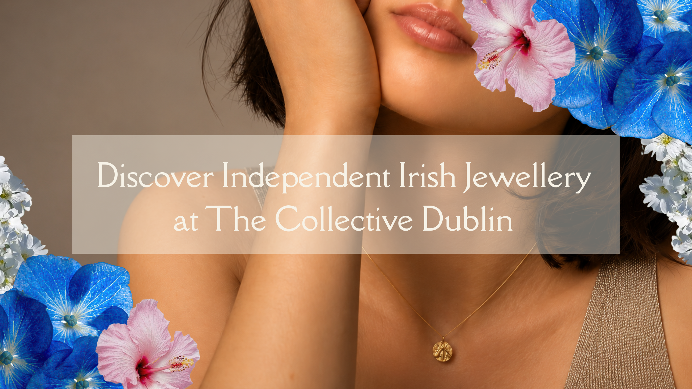 Discover Independent Irish Jewellery at The Collective Dublin