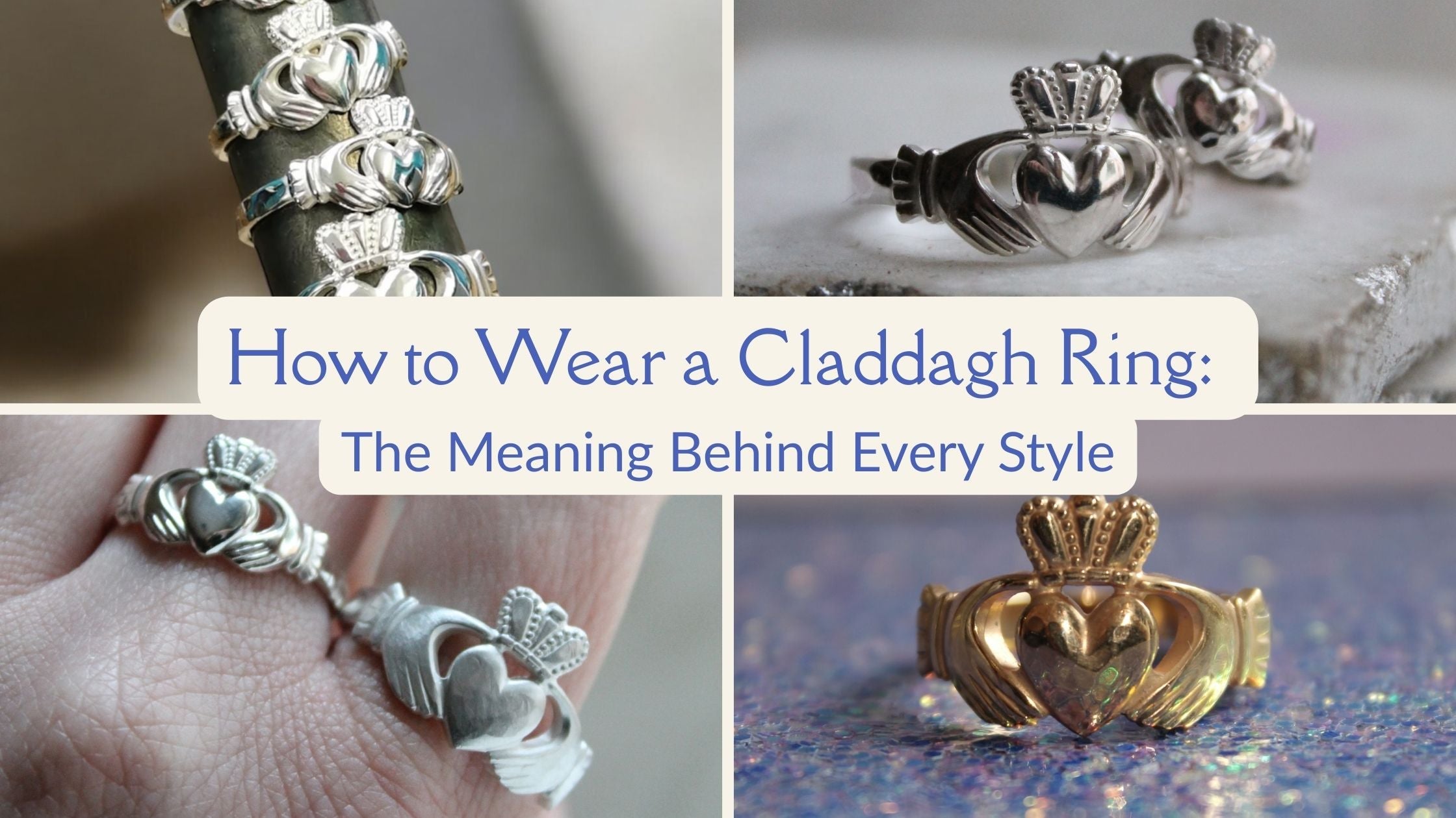 How to Wear a Claddagh Ring: The Meaning Behind Every Style