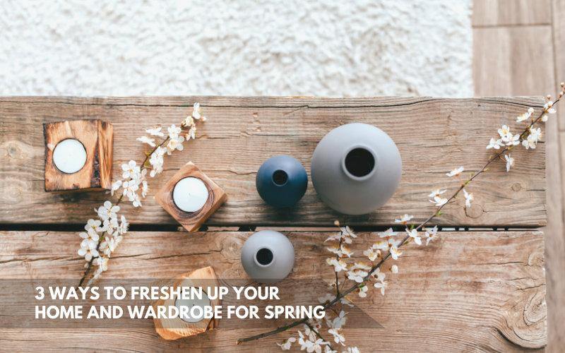 3 Ways To Freshen Up Your Home and Wardrobe For Spring - The Collective Dublin