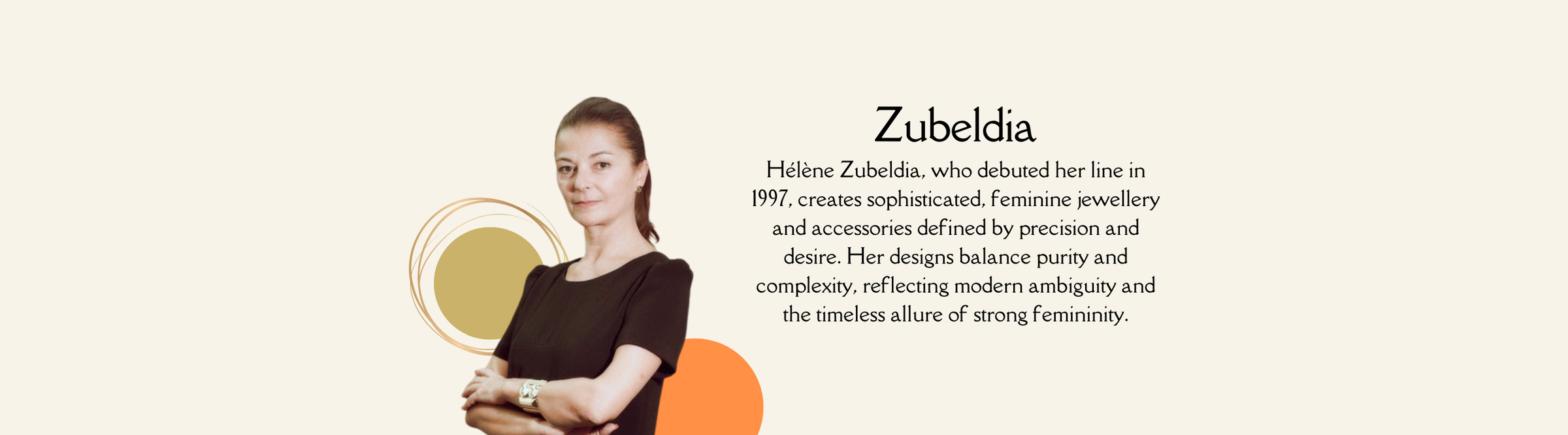 A woman with arms crossed stands beside text about Zubeldia, a designer known for sophisticated, feminine jewelry and accessories that balance purity, complexity, modern ambiguity, and femininity.