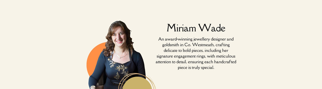 A smiling woman, identified as Miriam Wade, is seated against a backdrop. Text beside her introduces her as an award-winning jewelry designer and goldsmith from Co. Westmeath, known for her detailed, handcrafted engagement rings.